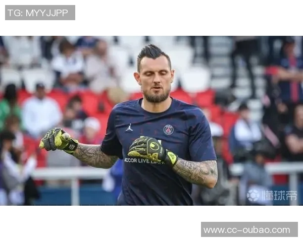 34岁前巴黎圣日耳曼门将莱特利尔宣布退役结束15年辉煌职业生涯